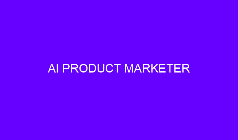 ai product marketer 18531 800x473 - AI Product Marketer