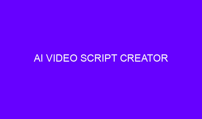 ai video script creator 18589 800x473 - AI Video Script Creator