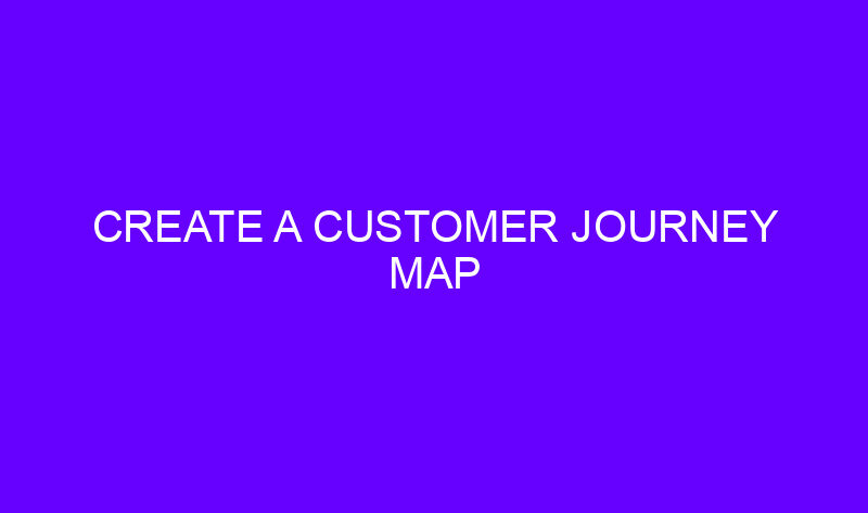 create a customer journey map 2 20157 1 800x473 - Create a customer journey map