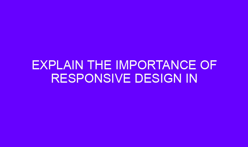 explain the importance of responsive design in wordpress development 20468 1 800x473 - Explain the importance of responsive design in Wordpress development