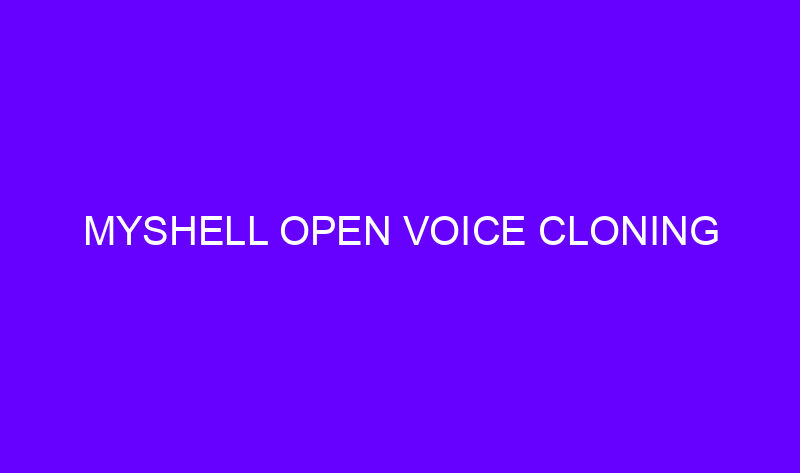 myshell open voice cloning 19508 800x473 - MyShell Open Voice Cloning