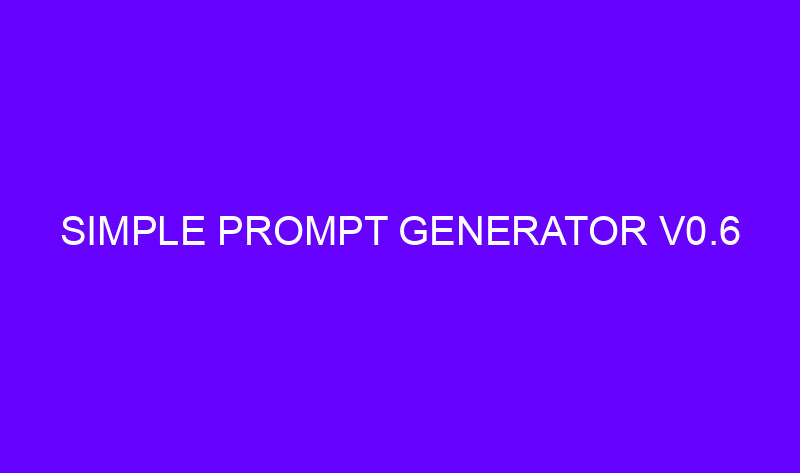 simple prompt generator v0 6 19326 800x473 - Simple Prompt Generator v0.6