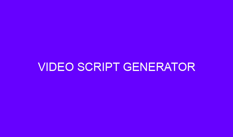 video script generator 20450 1 800x473 - Video Script Generator