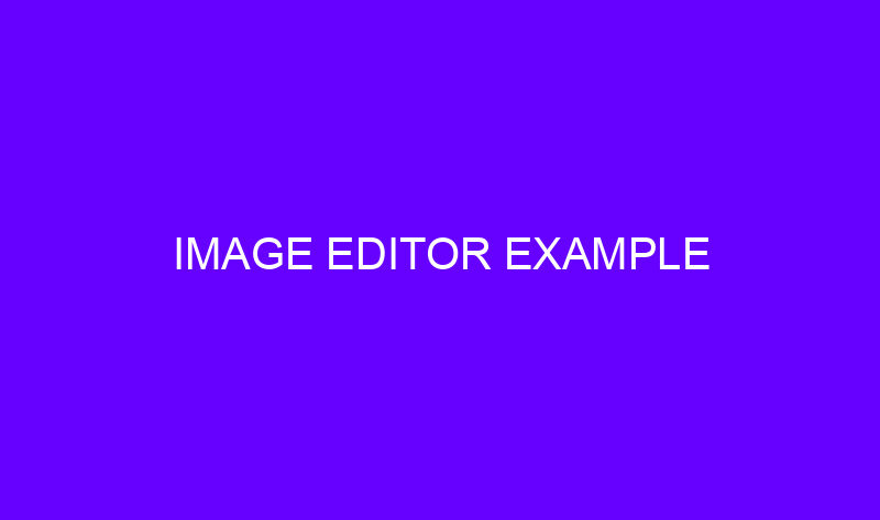 image editor example 23703 800x473 - Image Editor Example